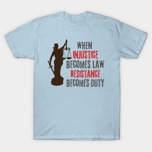 When Injustice Becomes Resistance Quote T-Shirt